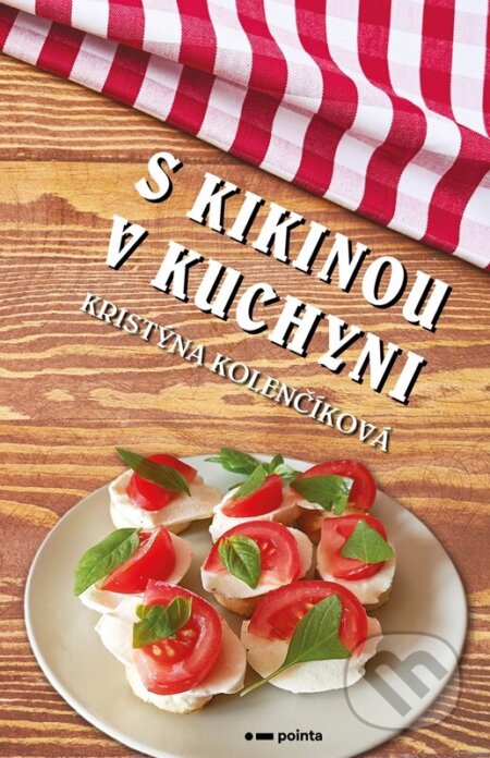 Kniha: S Kikinou v kuchyni (Kristýna Kolenčíková). Pointa, 2026 Kniha: S Kikinou v kuchyni (Kristýna Kolenčíková). Pointa, 2026