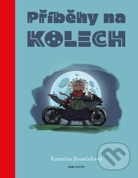 Kniha: Příběhy na kolech (Katarína Brončeková). Pointa, 2026 Kniha: Příběhy na kolech (Katarína Brončeková). Pointa, 2026