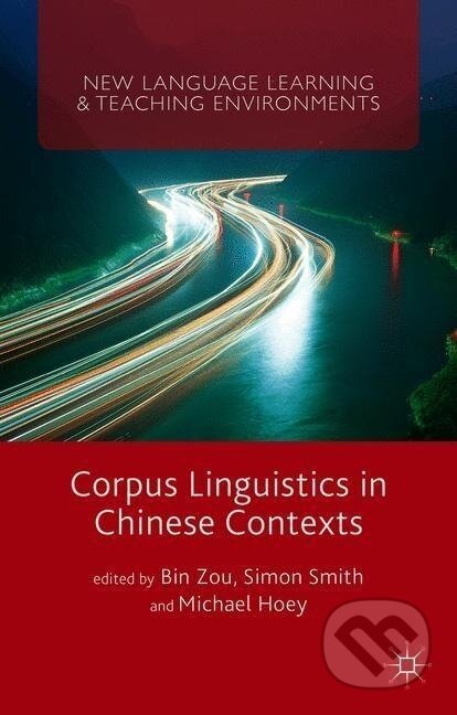 Kniha: Corpus Linguistics in Chinese Contexts (Bin Zou). , 2015 Kniha: Corpus Linguistics in Chinese Contexts (Bin Zou). , 2015