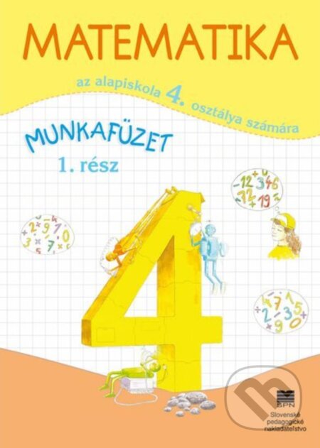 Kniha: Matematika pre 4. ročník ZŠ s VJM, pracovný zošit – 1. časť (Pavol Černek). SPN - Mladé letá Kniha: Matematika pre 4. ročník ZŠ s VJM, pracovný zošit – 1. časť (Pavol Černek). SPN - Mladé letá