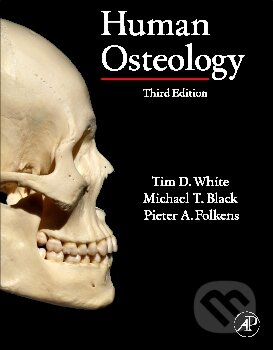 Kniha: Human Osteology (Michael T. Black, Pieter A. Folkens a Tim D. White). Elsevier Science, 2011 Kniha: Human Osteology (Michael T. Black, Pieter A. Folkens a Tim D. White). Elsevier Science, 2011
