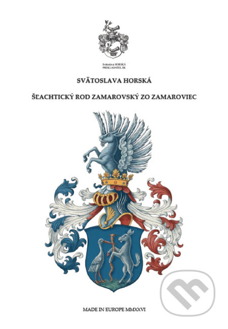Kniha: Rod Zamarovský zo Zamaroviec (Svätoslava Horská). Svätoslava Horská-prekladatel.sk, 2026 Kniha: Rod Zamarovský zo Zamaroviec (Svätoslava Horská). Svätoslava Horská-prekladatel.sk, 2026