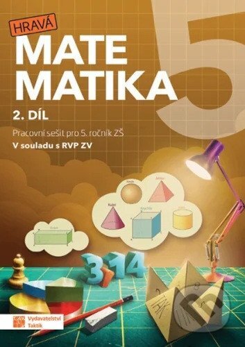 Kniha: Hravá matematika 5 - Pracovní sešit 2. d (Jovanka Rybová, Hana Hradilová a Alena Hronová). Taktik, 2026 Kniha: Hravá matematika 5 - Pracovní sešit 2. d (Jovanka Rybová, Hana Hradilová a Alena Hronová). Taktik, 2026