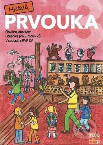 Kniha: Hravá prvouka 3 - učebnice (Tomáš Koten, Jovanka Rybová, Irena Juchelková, Pavel Klech a Adriena Binková). Taktik, 2026 Kniha: Hravá prvouka 3 - učebnice (Tomáš Koten, Jovanka Rybová, Irena Juchelková, Pavel Klech a Adriena Binková). Taktik, 2026