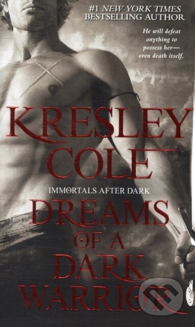 Kniha: Dreams Of A Dark Warrior (Kresley Cole). Simon & Schuster, 2011 Kniha: Dreams Of A Dark Warrior (Kresley Cole). Simon & Schuster, 2011