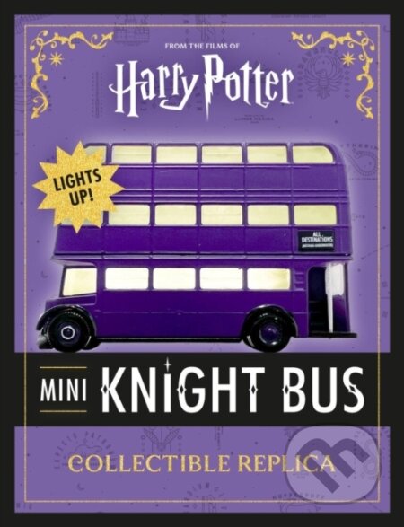 Kniha: Harry Potter Mini Knight Bus Collectible Replica (Running Press a Warner Bros. Consumer Products Inc.). Running Press Kids, 2026 Kniha: Harry Potter Mini Knight Bus Collectible Replica (Running Press a Warner Bros. Consumer Products Inc.). Running Press Kids, 2026