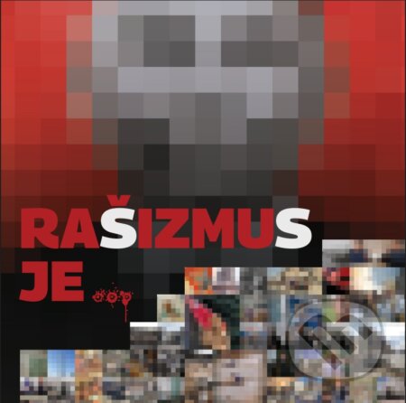 Kniha: Rašizmus je…? (Autorský kolektív). OZ Hoaxy a podvody, 2026 Kniha: Rašizmus je…? (Autorský kolektív). OZ Hoaxy a podvody, 2026