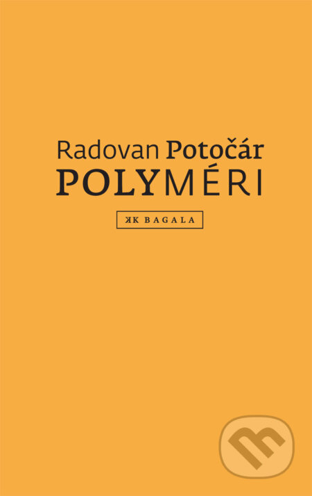 Kniha: Polyméri (Radovan Potočár). Koloman Kertész Bagala, 2026 Kniha: Polyméri (Radovan Potočár). Koloman Kertész Bagala, 2026