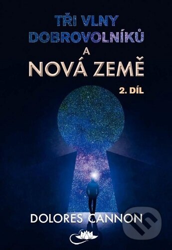 Kniha: Tři vlny dobrovolníků a Nová Země 2. díl (2.vyd.) (Dolores Cannon). , 2026 Kniha: Tři vlny dobrovolníků a Nová Země 2. díl (2.vyd.) (Dolores Cannon). , 2026