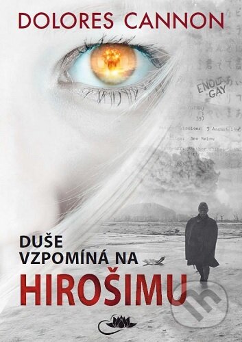 Kniha: Duše vzpomíná na Hirošimu (2.vyd.) (Dolores Cannon). , 2026 Kniha: Duše vzpomíná na Hirošimu (2.vyd.) (Dolores Cannon). , 2026