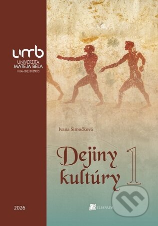 Kniha: Dejiny kultúry I. (Ivana Šimočková). Belianum, 2026 Kniha: Dejiny kultúry I. (Ivana Šimočková). Belianum, 2026