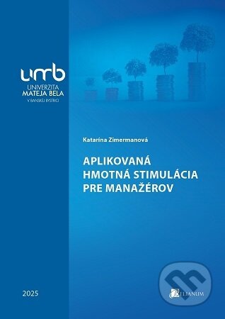 Kniha: Aplikovaná hmotná stimulácia pre manažérov (Katarína Zimermanová). Belianum, 2025 Kniha: Aplikovaná hmotná stimulácia pre manažérov (Katarína Zimermanová). Belianum, 2025