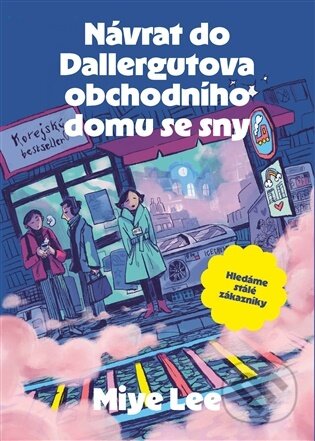 Kniha: Návrat do Dallergutova obchodního domu se sny (Lee Miye). Argo, 2026 Kniha: Návrat do Dallergutova obchodního domu se sny (Lee Miye). Argo, 2026