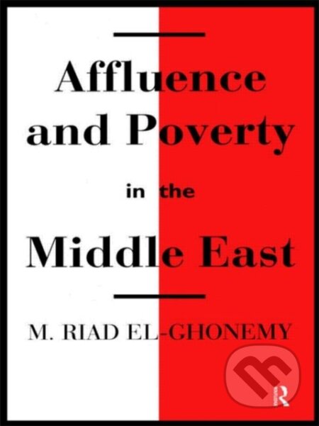 Kniha: Affluence and Poverty in the Middle East (M. Riad El-Ghonemy). Taylor and Francis, 1998 Kniha: Affluence and Poverty in the Middle East (M. Riad El-Ghonemy). Taylor and Francis, 1998