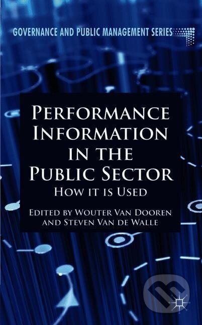 Kniha: Performance Information in the Public Sector (Steven van de Walle). , 2011 Kniha: Performance Information in the Public Sector (Steven van de Walle). , 2011