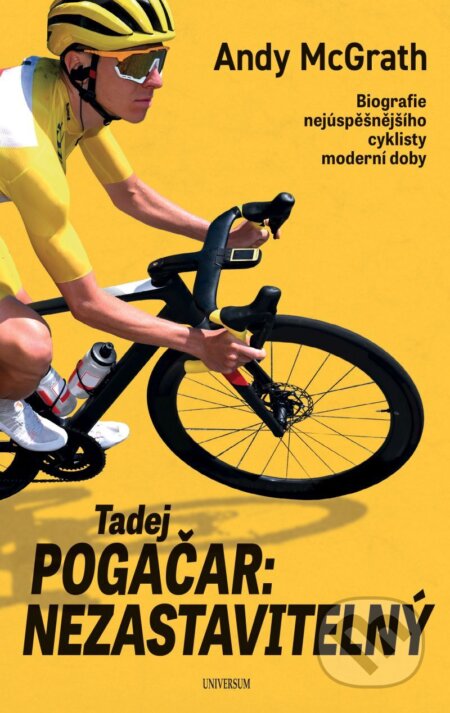 E-kniha: Tadej Pogačar: Nezastavitelný (Andy McGrath). X Nakladatelství Universum, 2026 E-kniha: Tadej Pogačar: Nezastavitelný (Andy McGrath). X Nakladatelství Universum, 2026