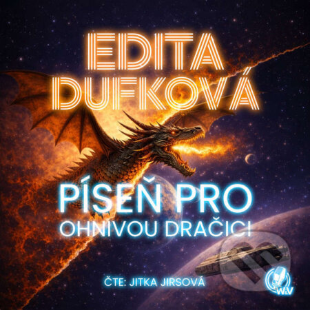 Audiokniha: Píseň pro ohnivou dračici (Edita Dufková). Walker & Volf - audio vydavatelství, 2026 Audiokniha: Píseň pro ohnivou dračici (Edita Dufková). Walker & Volf - audio vydavatelství, 2026