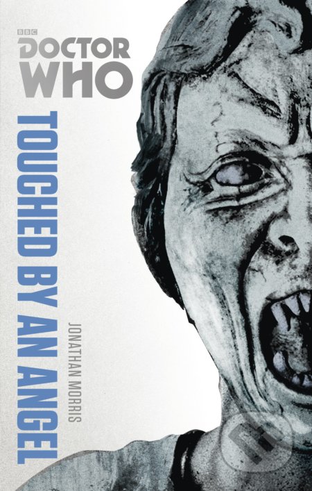 Kniha: Doctor Who: Touched by an Angel (Jonathan Morris). BBC Books, 2014 Kniha: Doctor Who: Touched by an Angel (Jonathan Morris). BBC Books, 2014