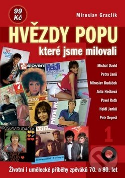 Kniha: Hvězdy popu, které jsme milovali 1 (Miroslav Graclík). Petr Prchal, 2011 Kniha: Hvězdy popu, které jsme milovali 1 (Miroslav Graclík). Petr Prchal, 2011