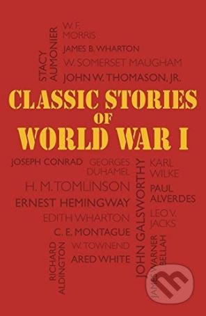 Kniha: Classic Stories of World War I (Joseph Et Al Conrad). Octopus Publishing Group, 2018 Kniha: Classic Stories of World War I (Joseph Et Al Conrad). Octopus Publishing Group, 2018