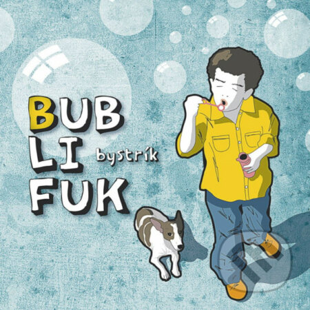 Hudební CD: Bystrík: Bublifuk (). , 2010 Hudební CD: Bystrík: Bublifuk (). , 2010
