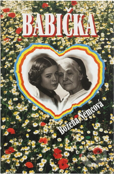 Kniha: Babička (Božena Němcová a Němcová Božena). , 2001 Kniha: Babička (Božena Němcová a Němcová Božena). , 2001