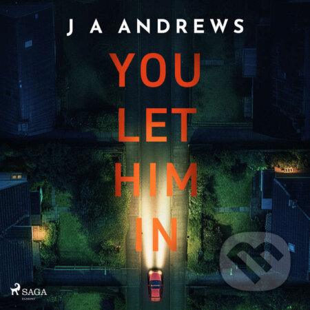 Audiokniha: You Let Him In (EN) (J A Andrews). Saga Egmont, 2026 Audiokniha: You Let Him In (EN) (J A Andrews). Saga Egmont, 2026