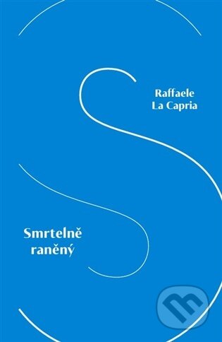 Kniha: Smrtelně raněný (Raffaele La Capria). Meridione, 2026 Kniha: Smrtelně raněný (Raffaele La Capria). Meridione, 2026
