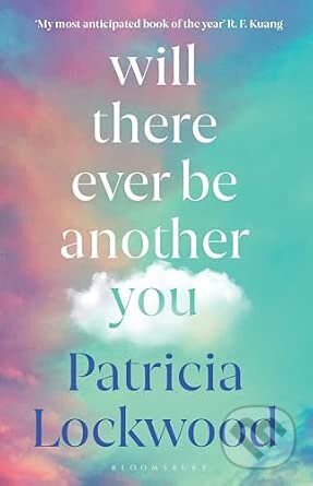 Kniha: Will There Ever Be Another You (Patricia Lockwood). Bloomsbury, 2026 Kniha: Will There Ever Be Another You (Patricia Lockwood). Bloomsbury, 2026