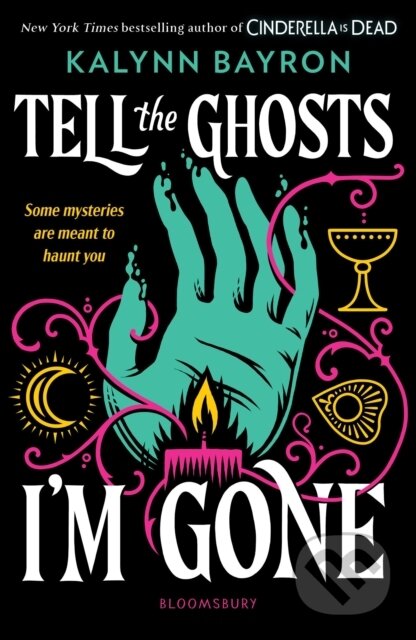 Kniha: Tell the Ghosts Im Gone (Kalynn Bayron). Bloomsbury, 2026 Kniha: Tell the Ghosts Im Gone (Kalynn Bayron). Bloomsbury, 2026