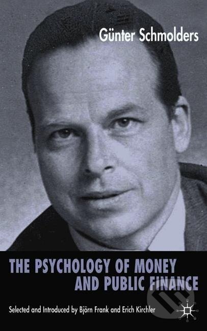 Kniha: The Psychology of Money and Public Finance (Gunter Schmolders). , 2006 Kniha: The Psychology of Money and Public Finance (Gunter Schmolders). , 2006