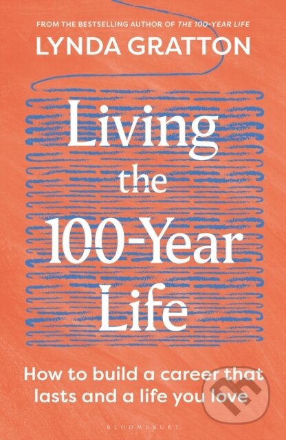Kniha: Living the 100-Year Life (Lynda Gratton). Bloomsbury, 2026 Kniha: Living the 100-Year Life (Lynda Gratton). Bloomsbury, 2026