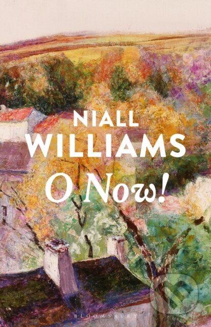 Kniha: O Now! (Niall Williams). Bloomsbury, 2026 Kniha: O Now! (Niall Williams). Bloomsbury, 2026