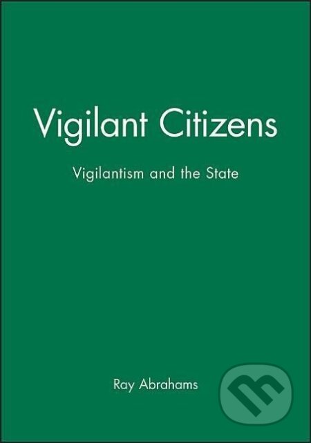 Kniha: Vigilant Citizens (Ray Abrahams). Polity Press, 1999 Kniha: Vigilant Citizens (Ray Abrahams). Polity Press, 1999