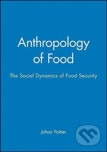 Kniha: Anthropology of Food (Johan Pottier). Polity Press, 1999 Kniha: Anthropology of Food (Johan Pottier). Polity Press, 1999