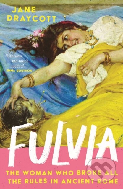 Kniha: Fulvia (Jane Draycott). Atlantic Books, 2025 Kniha: Fulvia (Jane Draycott). Atlantic Books, 2025