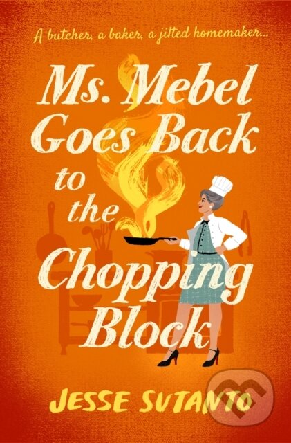 Kniha: Ms Mebel Goes Back to the Chopping Block (Jesse Sutanto). Corvus, 2026 Kniha: Ms Mebel Goes Back to the Chopping Block (Jesse Sutanto). Corvus, 2026
