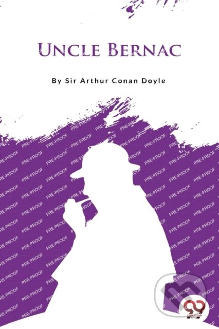 Kniha: Uncle Bernac (Sir Arthur Ca Doyle). Double 9 Books LLP, 2022 Kniha: Uncle Bernac (Sir Arthur Ca Doyle). Double 9 Books LLP, 2022
