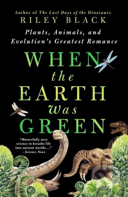 Kniha: When the Earth Was Green (Riley Black). , 2026 Kniha: When the Earth Was Green (Riley Black). , 2026
