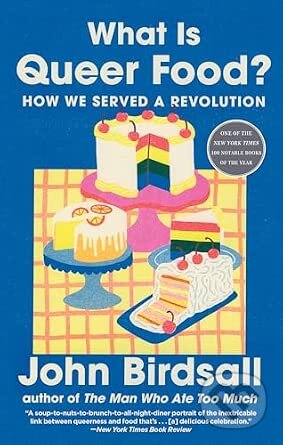 Kniha: What Is Queer Food? (John Birdsall). WW Norton & Co, 2026 Kniha: What Is Queer Food? (John Birdsall). WW Norton & Co, 2026