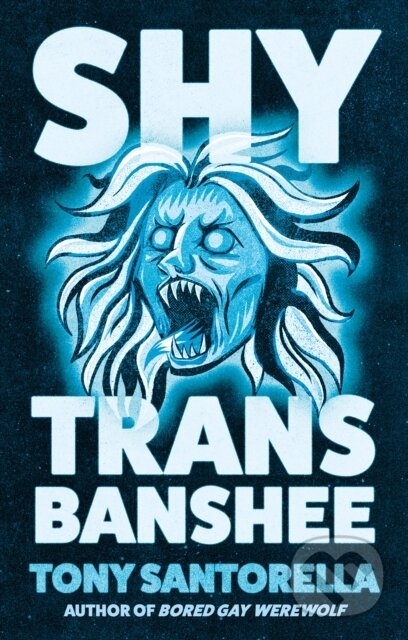 Kniha: Shy Trans Banshee (Tony Santorella). Atlantic Books, 2025 Kniha: Shy Trans Banshee (Tony Santorella). Atlantic Books, 2025