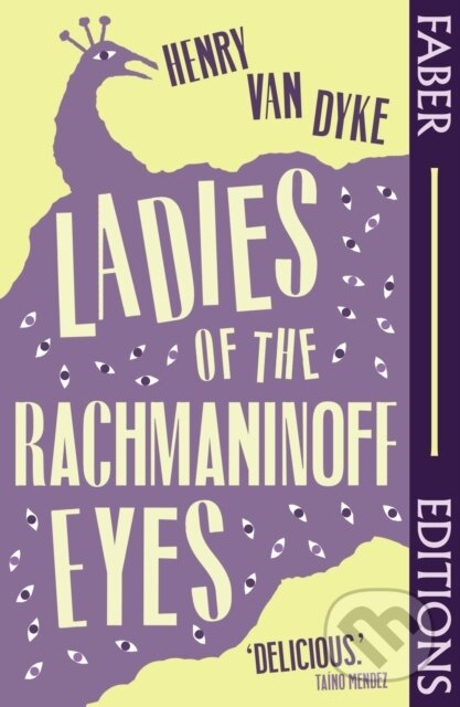 Kniha: Ladies Of The Rachmaninoff Eyes (Faber Editions) (Henry Van Dyke). Faber and Faber, 2026 Kniha: Ladies Of The Rachmaninoff Eyes (Faber Editions) (Henry Van Dyke). Faber and Faber, 2026