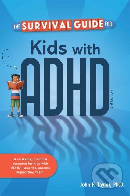 Kniha: The Survival Guide for Kids with ADHD (John F. Taylor). Teacher Created Materials, 2026 Kniha: The Survival Guide for Kids with ADHD (John F. Taylor). Teacher Created Materials, 2026