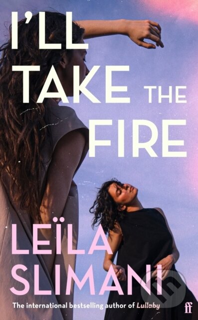 Kniha: I'll Take the Fire (Leila Slimani). Faber and Faber, 2026 Kniha: I'll Take the Fire (Leila Slimani). Faber and Faber, 2026