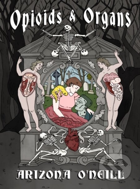 Kniha: Opioids and Organs (Arizona O'Neill). Drawn and Quarterly, 2026 Kniha: Opioids and Organs (Arizona O'Neill). Drawn and Quarterly, 2026