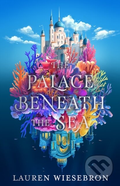 Kniha: The Palace Beneath the Sea (Lauren Wiesebron). Hodderscape, 2026 Kniha: The Palace Beneath the Sea (Lauren Wiesebron). Hodderscape, 2026
