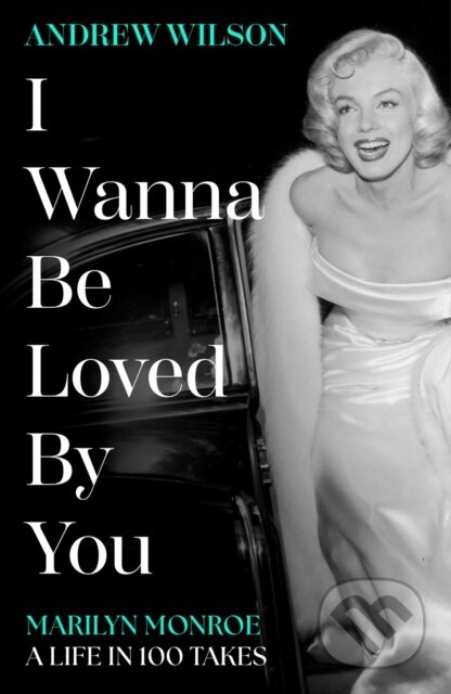 Kniha: I Wanna Be Loved By You (Andrew Wilson). Simon & Schuster, 2026 Kniha: I Wanna Be Loved By You (Andrew Wilson). Simon & Schuster, 2026