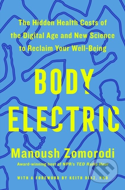 Kniha: Body Electric (Manoush Zomorodi). Flatiron Books, 2026 Kniha: Body Electric (Manoush Zomorodi). Flatiron Books, 2026