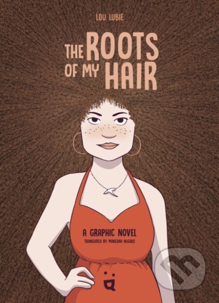 Kniha: The Roots of My Hair (Lou Lubie). Helvetiq, 2026 Kniha: The Roots of My Hair (Lou Lubie). Helvetiq, 2026