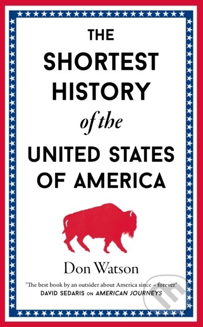 Kniha: The Shortest History of the United States of America (Don Watson). Old Street Publishing, 2026 Kniha: The Shortest History of the United States of America (Don Watson). Old Street Publishing, 2026